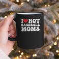 I Love Hot Baseball Moms Sport Men Women I Heart Hot Moms Graphic Print Coffee Mug
