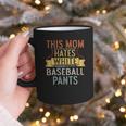 This Mom Hates White Baseball Pants Quote For a Baseball Mom Graphic Print Coffee Mug
