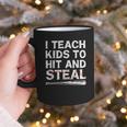 I Teach Kids To Hit And Steal Baseball Coach Sport Lover Men Graphic Print Coffee Mug I Teach Kids To Hit And Steal Baseball Coach Sport Lover Men Graphic Print Coffee Mug