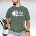 Baseball Fan I Yell Because I Care Baseball Dads Men's Comfort Colors T-Shirt Moss Baseball Fan I Yell Because I Care Baseball Dads Men's Comfort Colors T-Shirt Moss