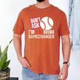 Don't Ask I'm Not Doing Gamechanger Sarcastic Baseball Quote Men's Comfort Colors T-Shirt Yam