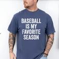 Baseball Is My Favorite Season Baseball Player Men's Comfort Colors T-Shirt Blue Jean Baseball Is My Favorite Season Baseball Player Men's Comfort Colors T-Shirt Blue Jean