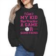 I Can't My Kid Has Practice A Game Or Something Baseball Mom Wmen Hoodie