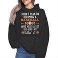 I Didn't Plan On Becoming a Baseball Mom Wmen Hoodie