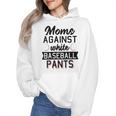 Moms Against White Baseball Pants Quote For a Baseball Mom Wmen Hoodie Moms Against White Baseball Pants Quote For a Baseball Mom Wmen Hoodie