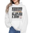 Weekend Forecast My Son Has Practice Baseball Mom Wmen Hoodie Weekend Forecast My Son Has Practice Baseball Mom Wmen Hoodie