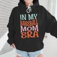 In My Baseball Mom Era Lover Groovy Retro Mother's Day Wmen Hoodie