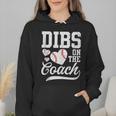 Dibs On The Coach Coach's Wife Quote Baseball Mom Wmen Hoodie Dibs On The Coach Coach's Wife Quote Baseball Mom Wmen Hoodie