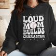 Loud Baseball Mom Builds Character Wmen Hoodie Loud Baseball Mom Builds Character Wmen Hoodie