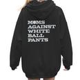 Baseball Moms Against Ball Pants Women Hoodie Back Print Baseball Moms Against Ball Pants Women Hoodie Back Print