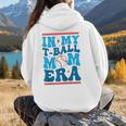 In My T-Ball Mom Era Baseball Mom Groovy Mother's Day Raglan Baseball Tee Women Hoodie Back Print In My T-Ball Mom Era Baseball Mom Groovy Mother's Day Raglan Baseball Tee Women Hoodie Back Print
