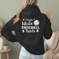 I Hate White Baseball Pants Quote For a Baseball Mom Women Hoodie Back Print I Hate White Baseball Pants Quote For a Baseball Mom Women Hoodie Back Print