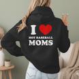 I Love Hot Baseball Moms I Heart Baseball Moms Women Hoodie Back Print