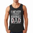 I Never Dreamed I'd Grow Up To Be a Super Sexy Baseball Dads Men Tank Top I Never Dreamed I'd Grow Up To Be a Super Sexy Baseball Dads Men Tank Top