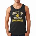 Shut Up I'm Doing Gamechanger Baseball Softball Cheer Men Tank Top