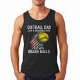 Softball Dad Like a Baseball Dad With Bigger Balls Men Tank Top Softball Dad Like a Baseball Dad With Bigger Balls Men Tank Top