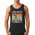 My Son Plays Baseball I Have No Life Baseball Dad Fun Men Tank Top My Son Plays Baseball I Have No Life Baseball Dad Fun Men Tank Top