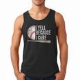 I Yell Because I Care Baseball Fan Humor Baseball Dads Men Tank Top