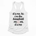 Baseball Mom It's Me Hi It's Me I'm The Baseball Mom Flowy Tank Baseball Mom It's Me Hi It's Me I'm The Baseball Mom Flowy Tank