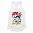 Crazy Proud Always Loud Ball Mom Volleyball Baseball Mom Flowy Tank Crazy Proud Always Loud Ball Mom Volleyball Baseball Mom Flowy Tank