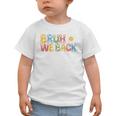 Bruh We Back Back To School First Day Of School Graphic Toddler T-Shirt Bruh We Back Back To School First Day Of School Graphic Toddler T-Shirt