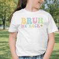 Bruh We Back Back To School Boys Girls Kids First Day School Graphic Toddler T-Shirt