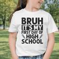 Bruh It's My First Day Of High School Back To School Graphic Toddler T-Shirt
