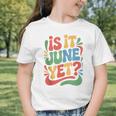 Is It June Yet Back To School Student Groovy Kids Graphic Toddler T-Shirt Is It June Yet Back To School Student Groovy Kids Graphic Toddler T-Shirt