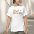 Bruh We Back Back To School First Day Of School Graphic Toddler T-Shirt Bruh We Back Back To School First Day Of School Graphic Toddler T-Shirt
