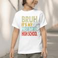 Bruh Its My First Day Of High School Back To School Boy Kid Graphic Toddler T-Shirt