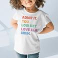 Admit It You Low Key Love Ela Bruh Back To School Graphic Toddler T-Shirt Admit It You Low Key Love Ela Bruh Back To School Graphic Toddler T-Shirt