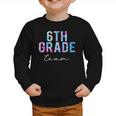 6th Grade Team Tie Dye Back To School First Day Of School Graphic Toddler Sweatshirt 6th Grade Team Tie Dye Back To School First Day Of School Graphic Toddler Sweatshirt