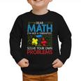 Dear Math Solve Your Own Problems Back To School Graphic Toddler Sweatshirt Dear Math Solve Your Own Problems Back To School Graphic Toddler Sweatshirt