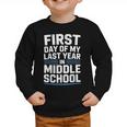 First Day Of My Last Year In Middle School Back To School Graphic Toddler Sweatshirt