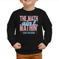The Math Ain't Mathin' Show Your Work Back To School Graphic Toddler Sweatshirt The Math Ain't Mathin' Show Your Work Back To School Graphic Toddler Sweatshirt