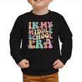 Retro Groovy In My Middle School Era Back To School Graphic Toddler Sweatshirt Retro Groovy In My Middle School Era Back To School Graphic Toddler Sweatshirt