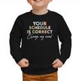 Your Schedule Is Correct Change My Mind Back To School Graphic Toddler Sweatshirt Your Schedule Is Correct Change My Mind Back To School Graphic Toddler Sweatshirt