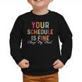 'Your Schedule Is Fine' Back To School Headstart Fun Graphic Toddler Sweatshirt 'Your Schedule Is Fine' Back To School Headstart Fun Graphic Toddler Sweatshirt