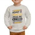 Admit It You'Ll Miss Me 6-7 Times This Summer Back To School Graphic Toddler Sweatshirt Admit It You'Ll Miss Me 6-7 Times This Summer Back To School Graphic Toddler Sweatshirt