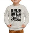 Bruh It's My First Day Of High School Back To School Graphic Toddler Sweatshirt