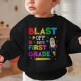 Blast Off Into First Grade Squad First Day Back To School Graphic Toddler Sweatshirt