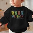 Bruh We Back Assistant Principal Back To School Groovy Graphic Toddler Sweatshirt