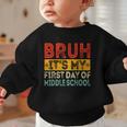 Bruh It's My First Day Of Middle School Back To School Graphic Toddler Sweatshirt