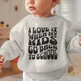 I Love It When My Kids Go Back To School Graphic Toddler Sweatshirt
