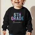6th Grade Team Tie Dye Back To School First Day Of School Graphic Toddler Sweatshirt 6th Grade Team Tie Dye Back To School First Day Of School Graphic Toddler Sweatshirt