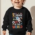 Back To School 1st Grade Is Out Of This World Graphic Toddler Sweatshirt Back To School 1st Grade Is Out Of This World Graphic Toddler Sweatshirt