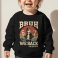 Back To School Bruh We Back 2nd Grade 6 7 First Day School Graphic Toddler Sweatshirt Back To School Bruh We Back 2nd Grade 6 7 First Day School Graphic Toddler Sweatshirt