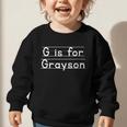 Back To School G Is For Grayson First Day Of School Kids Graphic Toddler Sweatshirt Back To School G Is For Grayson First Day Of School Kids Graphic Toddler Sweatshirt