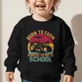 Born To Farm Forced To Go To School Back To School Tractor Graphic Toddler Sweatshirt Born To Farm Forced To Go To School Back To School Tractor Graphic Toddler Sweatshirt