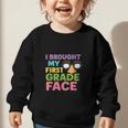 I Brought My First Grade Face First Day Back To School Graphic Toddler Sweatshirt